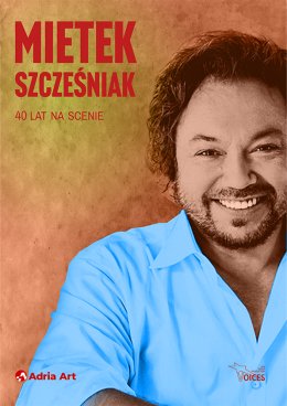 Mietek Szcześniak 40 lat na scenie