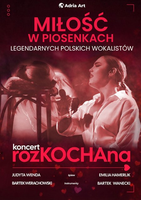 Koncert rozKOCHAna - czyli miłość w piosenkach legendarnych polskich wokalistów